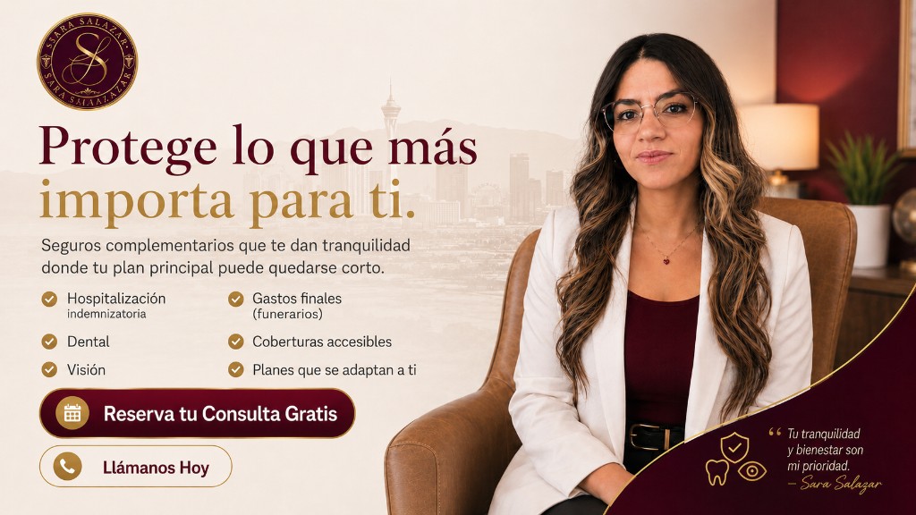Protege lo que más importa para ti. Seguros complementarios en Las Vegas — hospitalización, dental, visión y gastos finales con Sara Salazar.