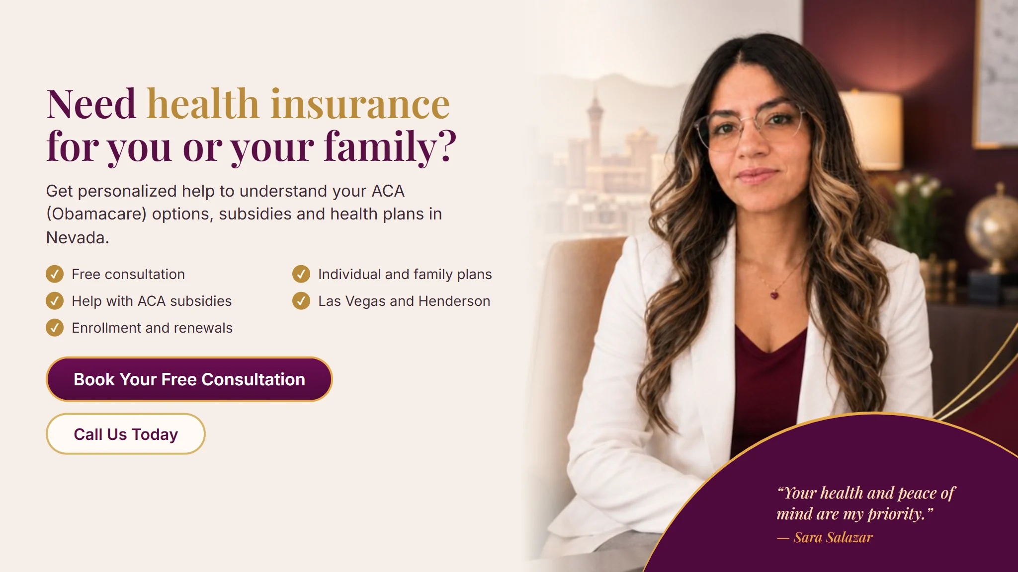 Need health insurance for you or your family? Get personalized help with ACA (Obamacare) options and subsidies in Nevada from Sara Salazar — free consultation.